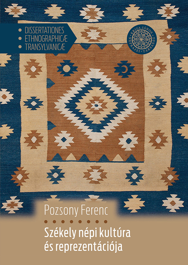 [Cultura populară secuiească și reprezentarea acesteia] Székely népi kultúra és reprezentációja (Dissertationes Ethnographicæ Transylvanicæ)